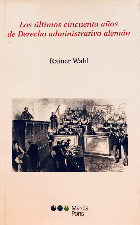 Los últimos cincuenta años de Derecho administrativo alemán - Wahl, Rainer
