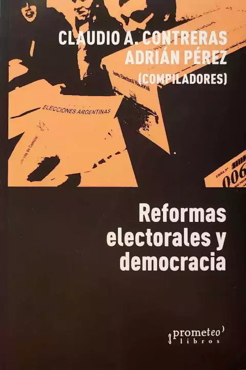 REFORMAS ELECTORALES Y DEMOCRACIA - CONTRERAS CLAUDIO , PEREZ ADRIAN