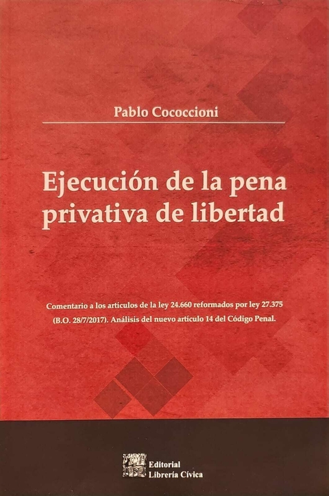Ejecucion de la pena privativa de libertad Autores: Cococcioni, Pablo