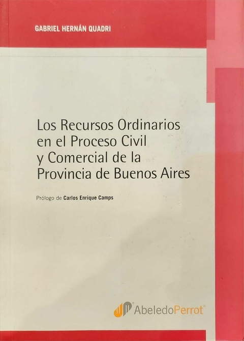 Los recursos Ordinarios en el proceso civil y comercial de la provincia de Buenos Aires - Quadri