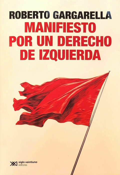 Manifiesto por un derecho de izquierda - Roberto Gargarella