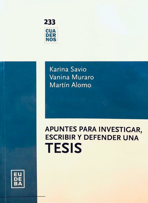 Apuntes para investigar, escribir y defender una tesis Autor Martín Alomo; Vanina Muraro; Karina Savio