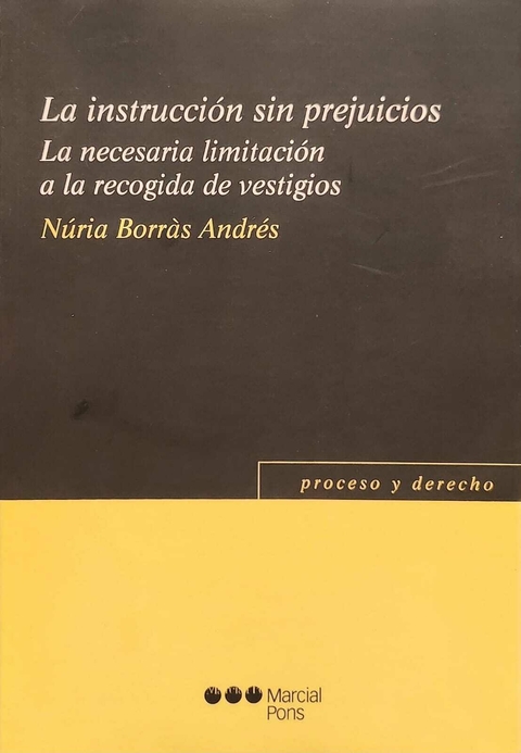 La instrucción sin prejuicios La necesaria limitación a la recogida de vestigios - Borrás Andrés, Núria