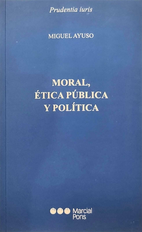 Moral, ética y política - Ayuso Miguel