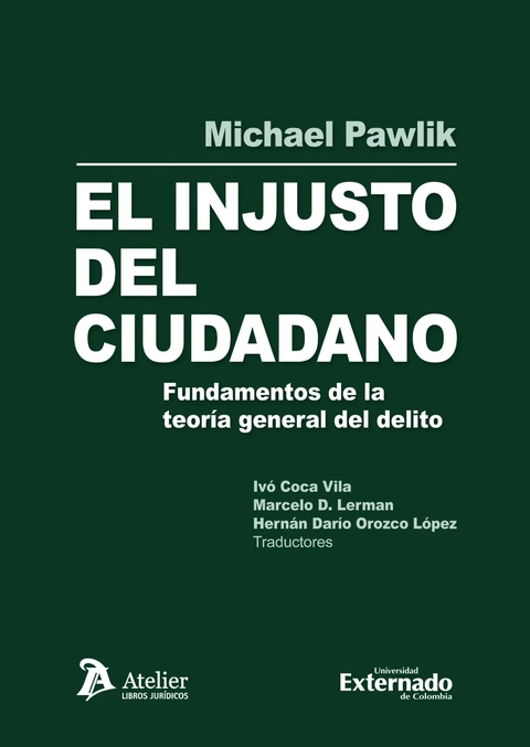 El injusto del ciudadano. Fundamentos de la teoría general del delito - Michael Pawlik
