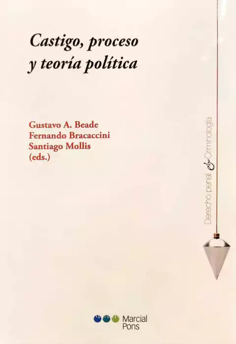 Castigo, proceso y teoría política - Beade, Gustavo A. - Bracaccini, Fernando - Mollis, Santiago