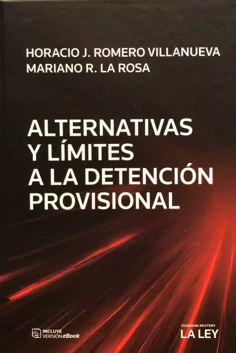 Alternativas y Limites a la detención provisional - Romero Villanueva Horacio - La Rosa Mariano
