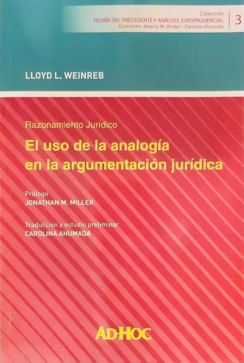 RAZONAMIENTO JURÍDICO: EL USO DE LA ANALOGÍA EN LA ARGUMENTACIÓN JURÍDICA. Weinreb, Lloyd L.