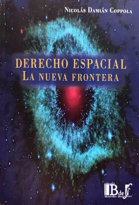DERECHO ESPACIAL. La Nueva Frontera - Coppola Nicolás D.