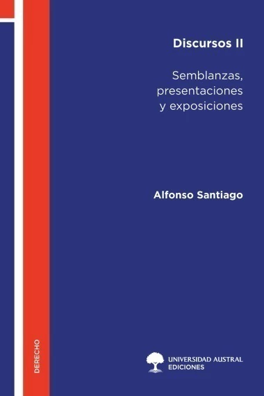 Discursos II - Semblanzas, presentaciones y exposiciones Alfonso Santiago