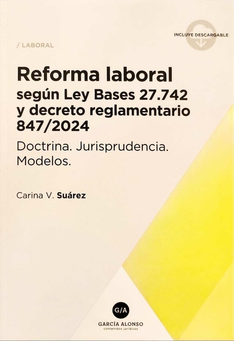 Reforma laboral según Ley Bases 27742 y Decreto 847 - Suarez Carina