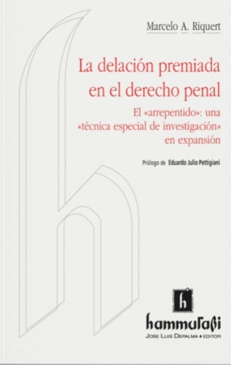 LA DELACIÓN PREMIADA EN EL DERECHO PENAL - RIQUERT MARCELO A.