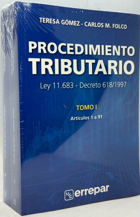 Procedimiento Tributario. Ley 11.683 - Decreto 618/1997 Teresa Gómez - Carlos María Folco