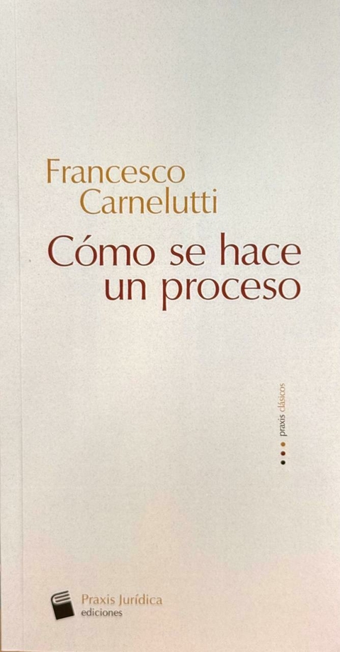 Como se hace un proceso Francesco Carnelutti