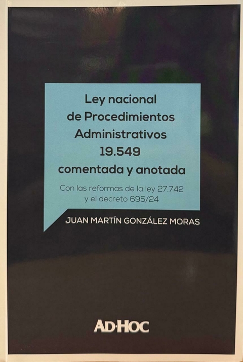 Ley nacional de Procedimientos Administrativos comentada y anotada. González Moras, Juan Martín - comprar online