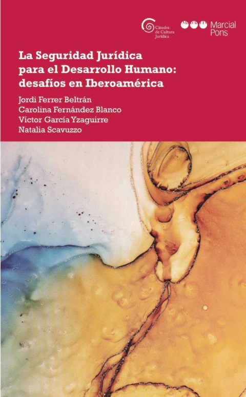 La Seguridad Jurídica para el Desarrollo Humano: desafíos en Iberoamérica Ferrer Beltrán, Jordi