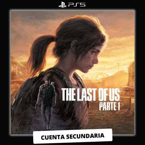 CUENTA SECUNDARIA THE LAST OF US PARTE 1 - PS5 DIGITAL