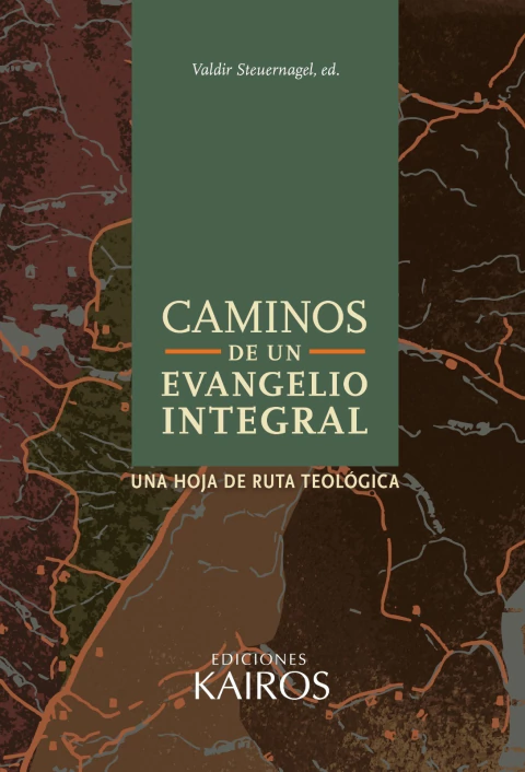 Caminos de un evangelio integral - Valdir Steuernagel, Ed.