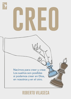 Creo: Nacimos para creer y crear - Roberto Vilaseca