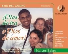 Dios de ira o Dios de amor? Marcos Baker.
