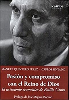 Pasión y compromiso con el Reino de Dios. El testimonio ecuménico de Emilio Castro