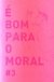 É bom para o moral #3 - comprar online