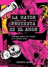 LA MAYOR PROTESTA ES EL AMOR