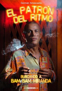 El patrón del ritmo (Buscando a Bam Bam Miranda)