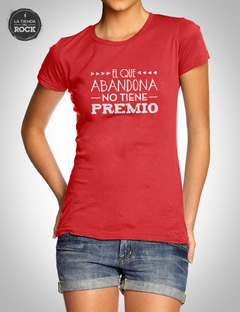el que abandona no tiene premio