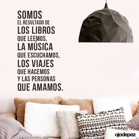 vinilo decorativo Somos el resultado de los libros que leemos, la música que escuchamos, los viajes que hacemos y las personas que amamos