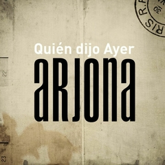 Ricardo Arjona - Quién dijo Ayer
