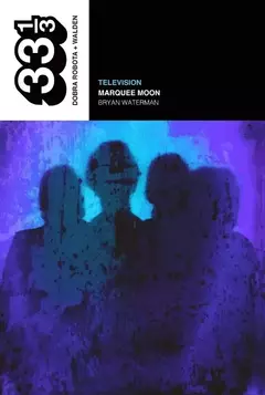 33 1/3 - Television - Marquee Moon (Libro)