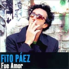 Fito Paez - Fue Amor