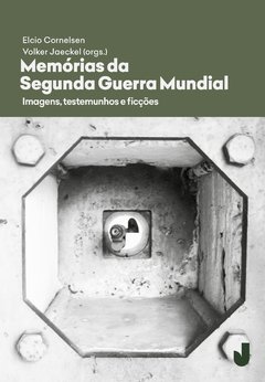 Memórias da Segunda Guerra Mundial - imagens, testemunhos e ficções