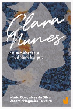 Clara Nunes nas memórias de sua irmã dindinha Mariquita