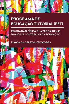 eBook: PET - Programa de Educação Tutorial (PET) Educação Física e Lazer da UFMG