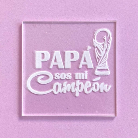 MARCADOR ACRILICO PAPA SOS MI CAMPEON