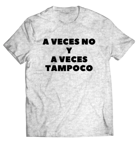 A VECES NO Y A VECES TAMPOCO