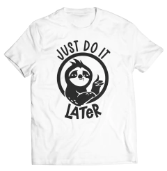 Just do it later
