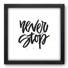 Quadro Decorativo com Moldura - Never Stop - 002qnr