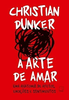 A ARTE DE AMAR - CHRISTIAN DUNKER