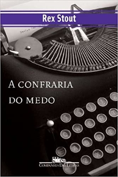 A CONFRARIA DO MEDO - Rex Stout