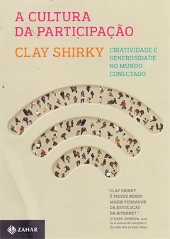 A CULTURA DA PARTICIPAÇÃO - Clay Shirky