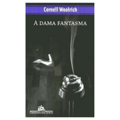 A DAMA FANTASMA - Cornell Woolrich