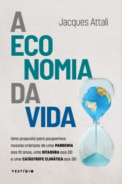 A ECONOMIA DA VIDA - Jacques Attali