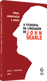 A FILOSOFIA DA LINGUAGEM DE JOHN SEARLE - Tsohatzidis, Savas L. (Organizador)