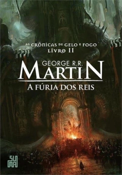 A FÚRIA DOS REIS - As Crônicas de Gelo e Fogo - vol. 2 - George R.R. Martin