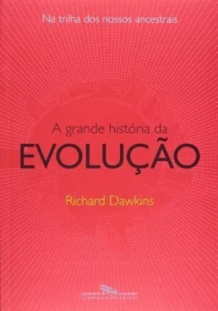 A Grande História Da Evolução - Richard Dawkins - Novo!
