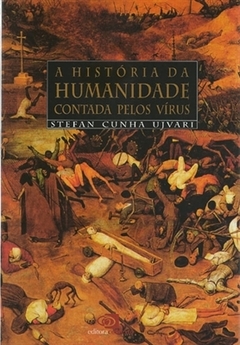 A HISTÓRIA DA HUMANIDADE CONTADA PELOS VÍRUS -Stefan Cunha Ujvari