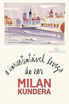 A insustentável leveza do ser - Milan Kundera